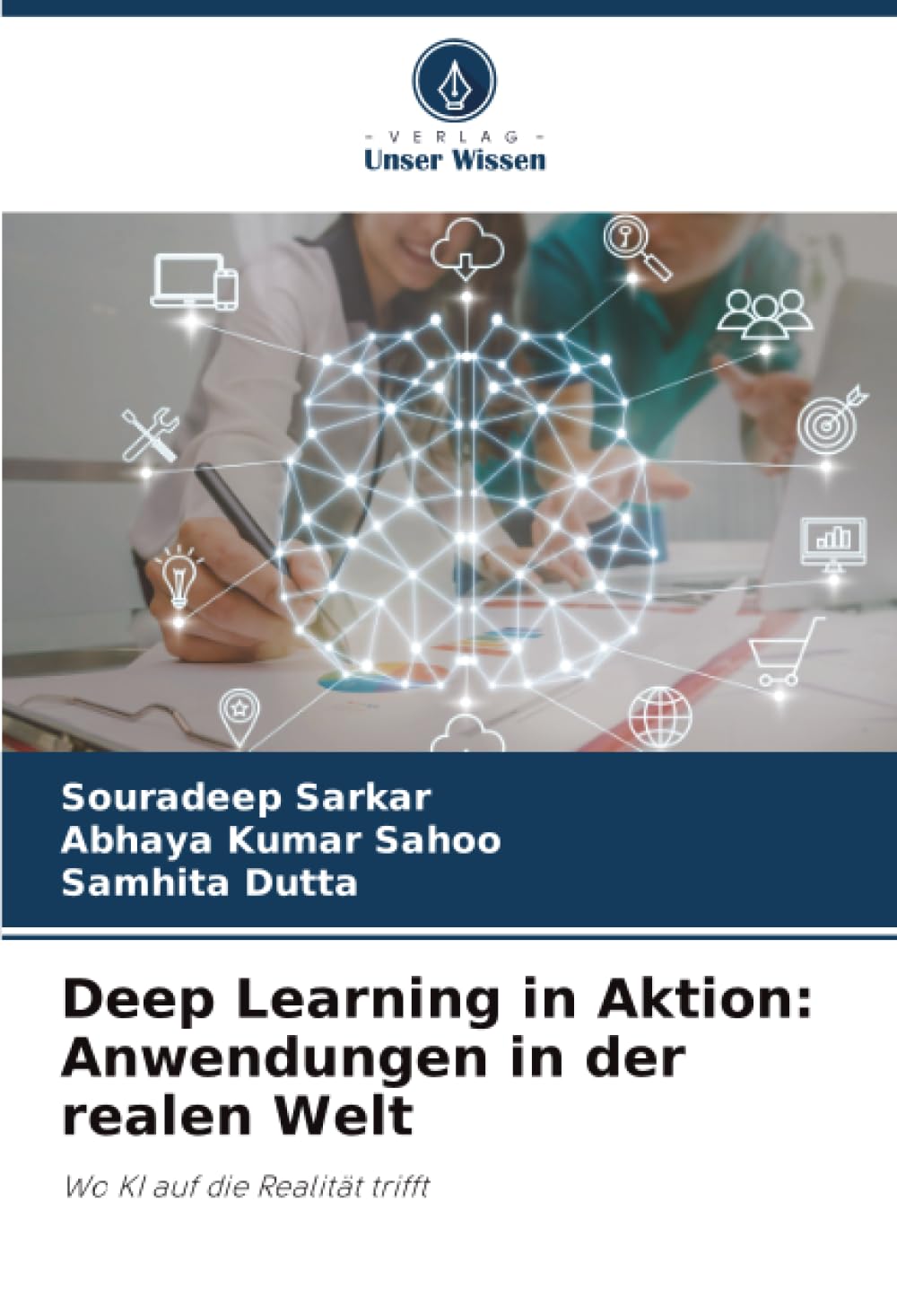 Deep Learning in Aktion: Anwendungen in der realen Welt: Wo KI auf die Realität trifft