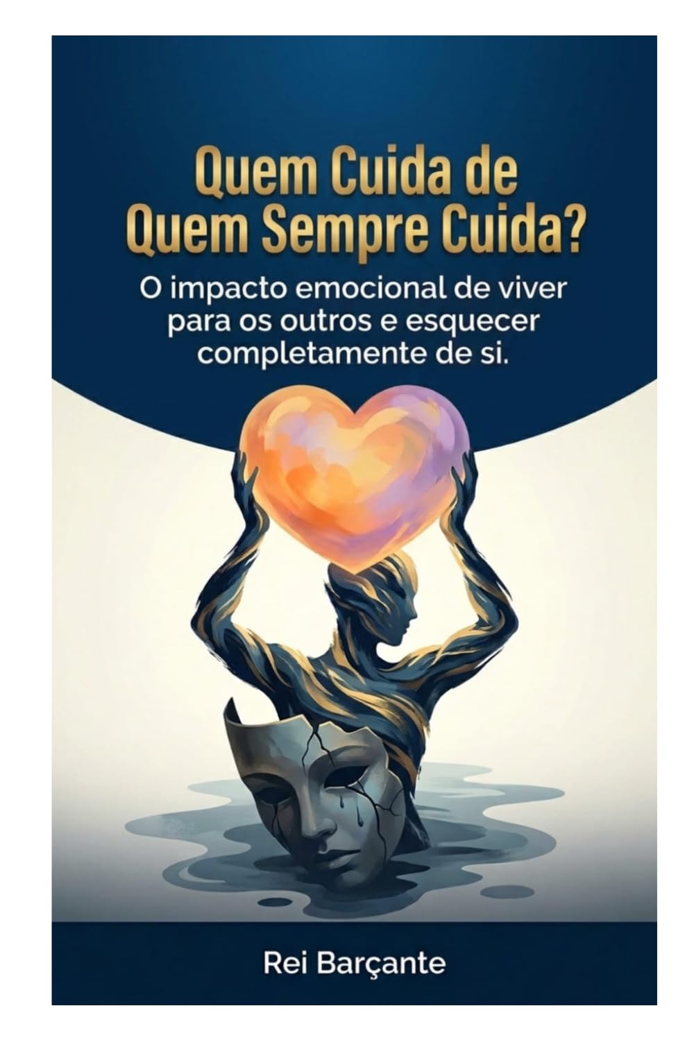 Quem Cuida de Quem Sempre Cuida: O impacto emocional de viver para os outros e esquecer completamente de si.