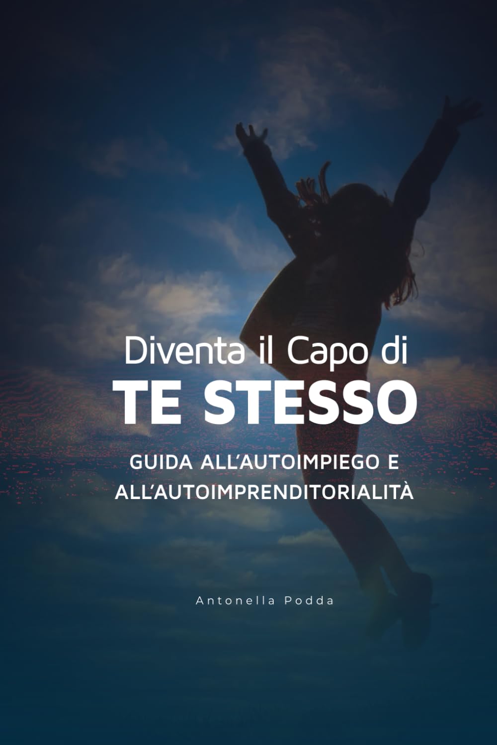 Diventa il Capo di TE STESSO: GUIDA ALL’AUTOIMPIEGO E ALL’AUTOIMPRENDITORIALITÀ