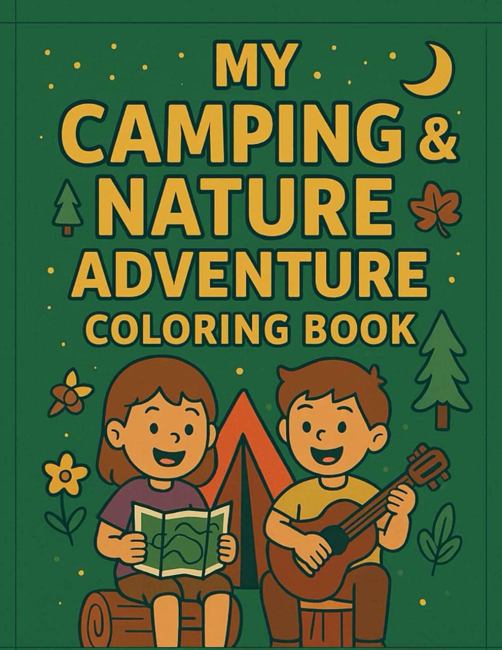My Camping & Nature Adventure Coloring Book: Fun Coloring Activities for Kids Ages 3–8 | Outdoor Adventures, Forest Animals, Tents, Campfires & More!