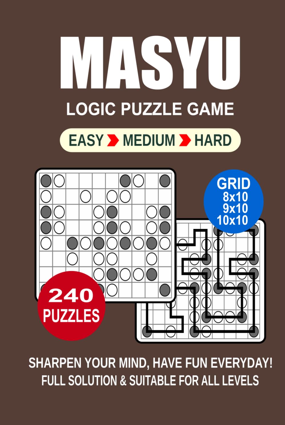 Masyu Logic Puzzle Book For Adults: 240 Puzzles Masyu Great Logic Puzzle Game For Adults and Seniors 3 Levels: Easy Medium and Hard Portable size 6x9 Inches.