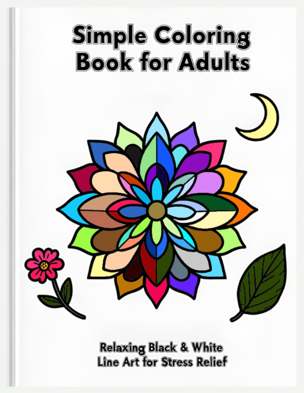 Simple Coloring Book for Adults: Bold and Easy Designs for Stress Relief, Anxiety & Relaxation