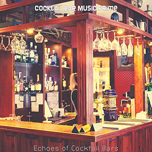 Amazon Music Unlimited Cocktail Bar Music Prime 『Echoes of Cocktail Bars』