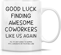Funny 11oz Coworker Gift Good Luck Finding Better Coworkers Than Us Coffee Mug New Job Co-Worker Leaving Coworker Mug Leaving Gifts for Women Coffee Mug