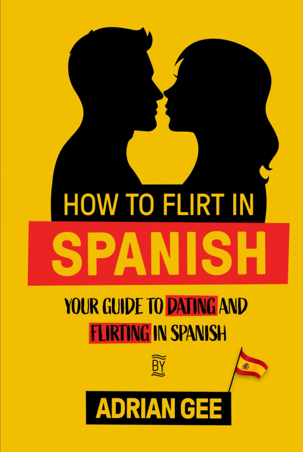 How to Flirt in Spanish: Your Guide to Dating and Flirting in Spanish