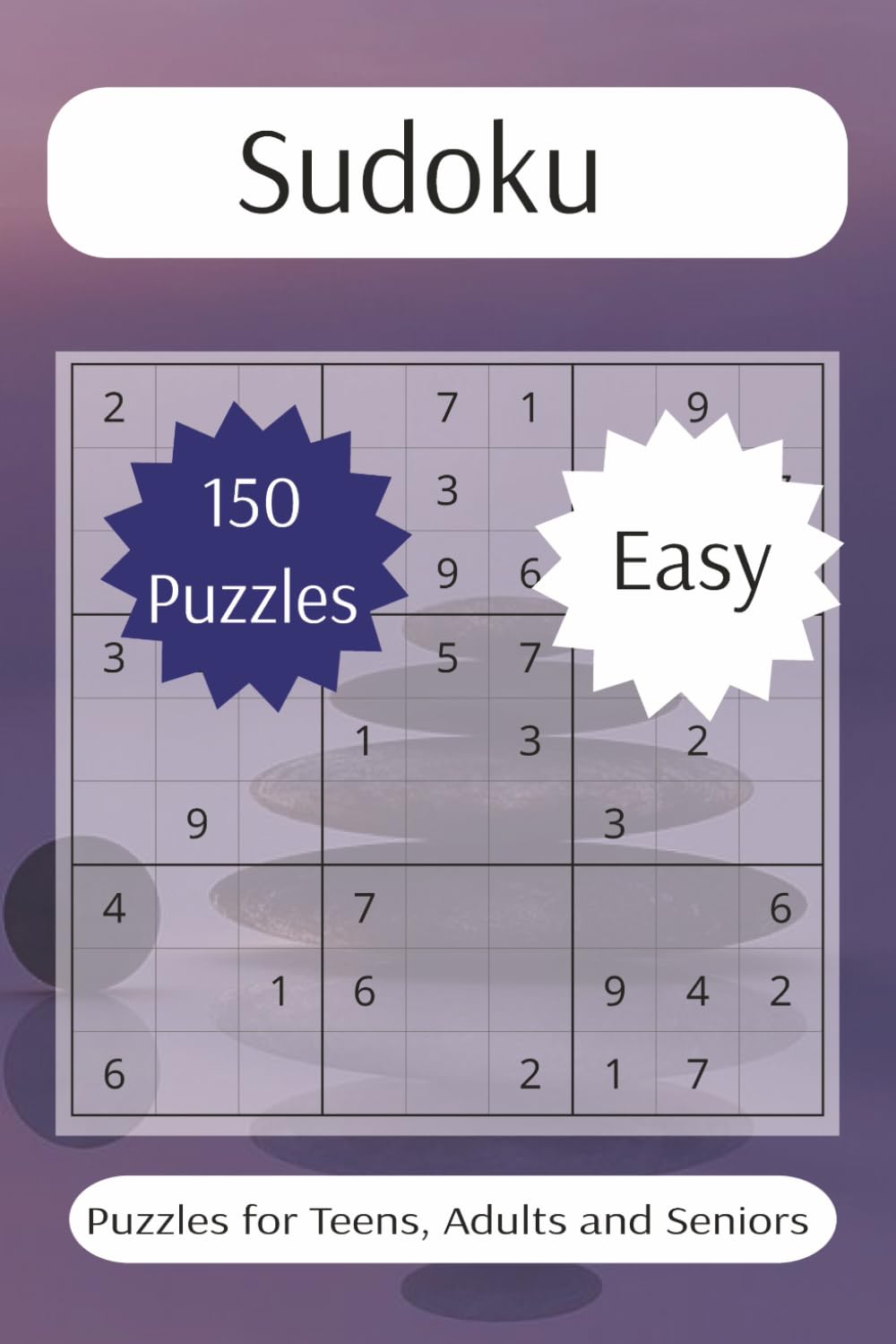 150 Easy Sudoku Puzzles: 150 Puzzles with Solutions: A Relaxing Activity Book for Adults, Seniors, and Teens (Sudoku: very easy to hard)