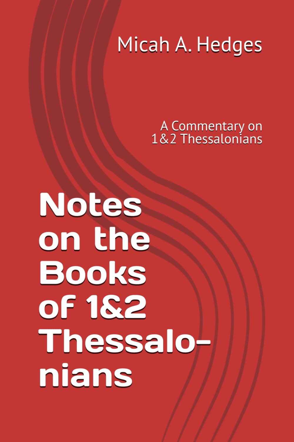 Notes on 1&2 Thessalonians: A Commentary on 1&2 Thessalonians (Notes On the Bible - Commentary Series)
