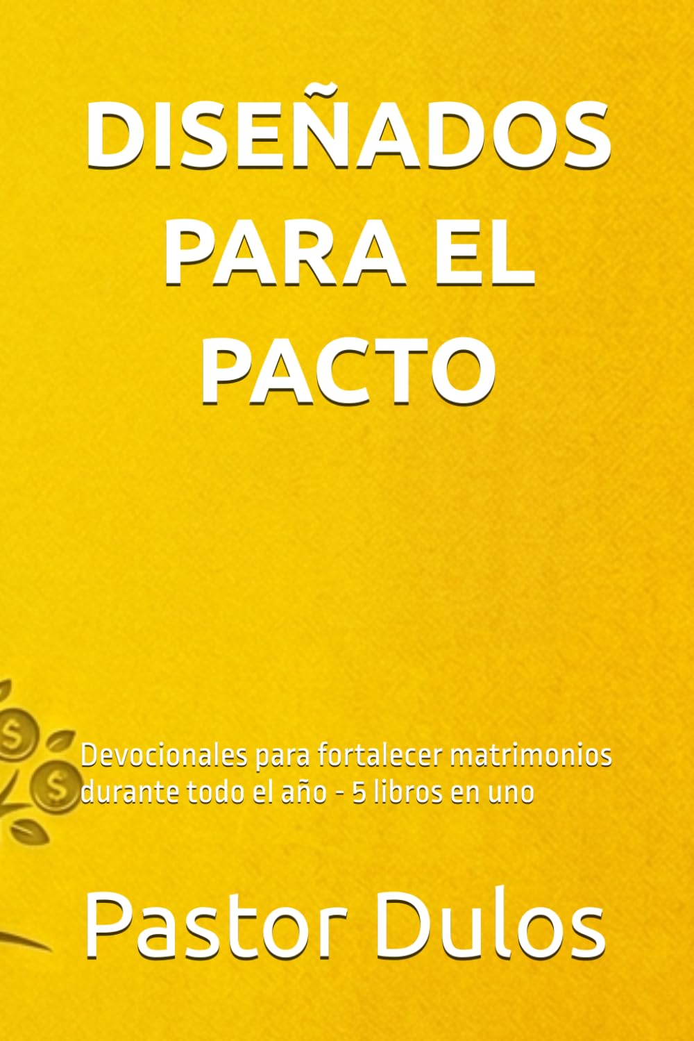 DISEÑADOS PARA EL PACTO: Devocionales para fortalecer matrimonios durante todo el año - 5 libros en uno (Consejería bíblica y familia)