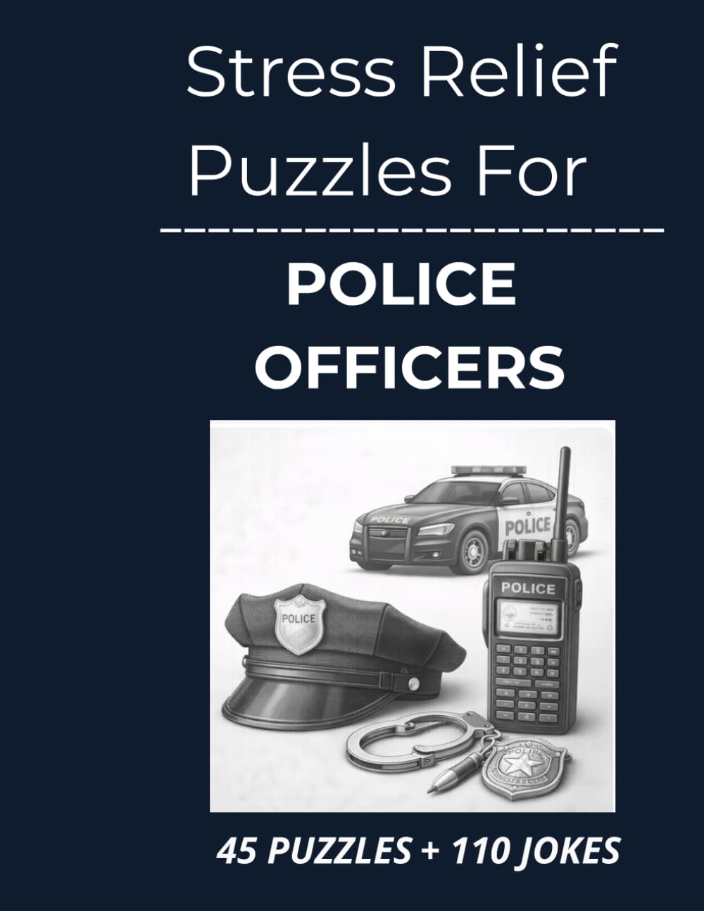 Stress Relief Puzzles for Police Officers: Off- Duty, Relaxing Word Search Puzzles and Sharp Humor for Police Officers After High‑Alert Shifts