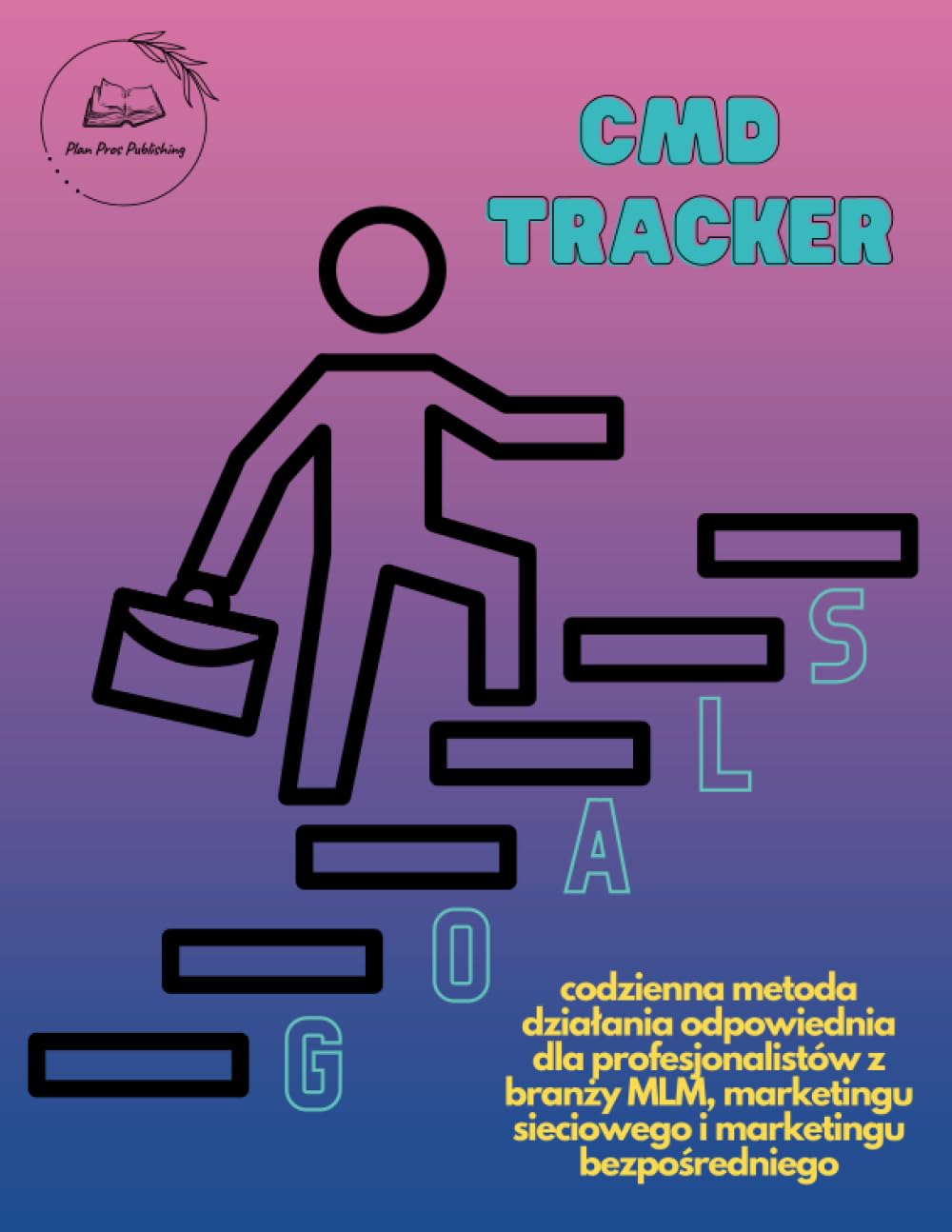 CMD Tracker: Cało roczna metoda codziennego działania z zadaniami używanymi do zwiększania produktywności i wyników w MLM, marketingu sieciowym i ... za pośrednictwem mediów społecznościowych