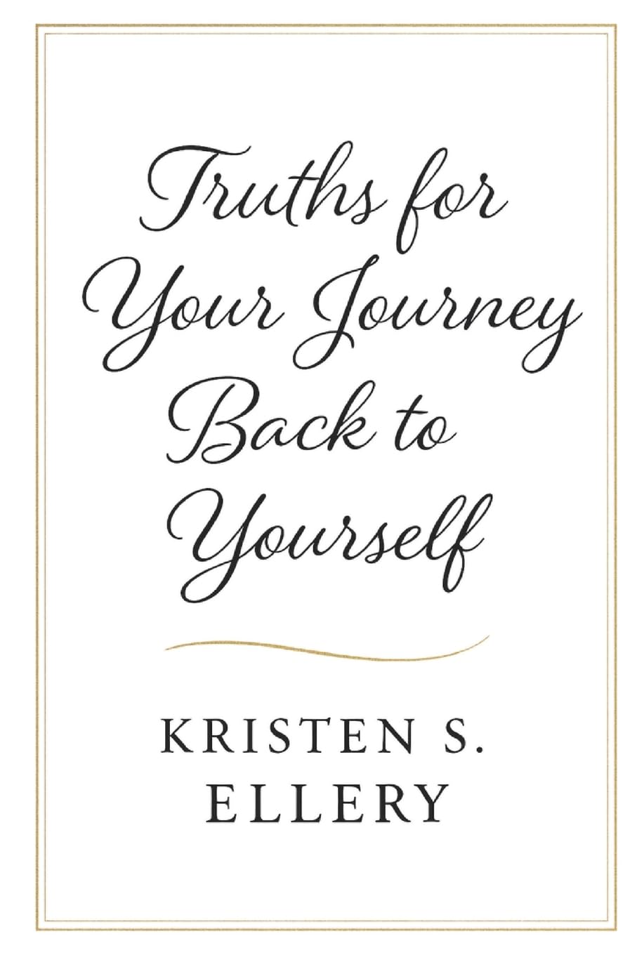 Truths for Your Journey Back to Yourself