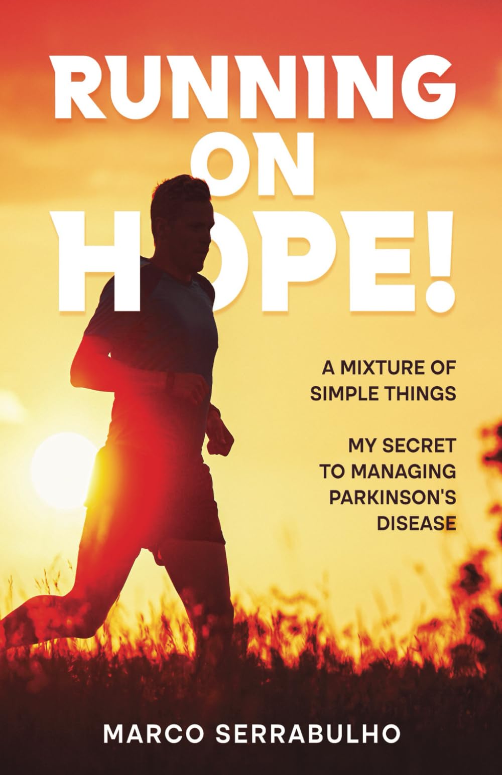 Running on Hope!: My secret to manage Parkinson's Disease