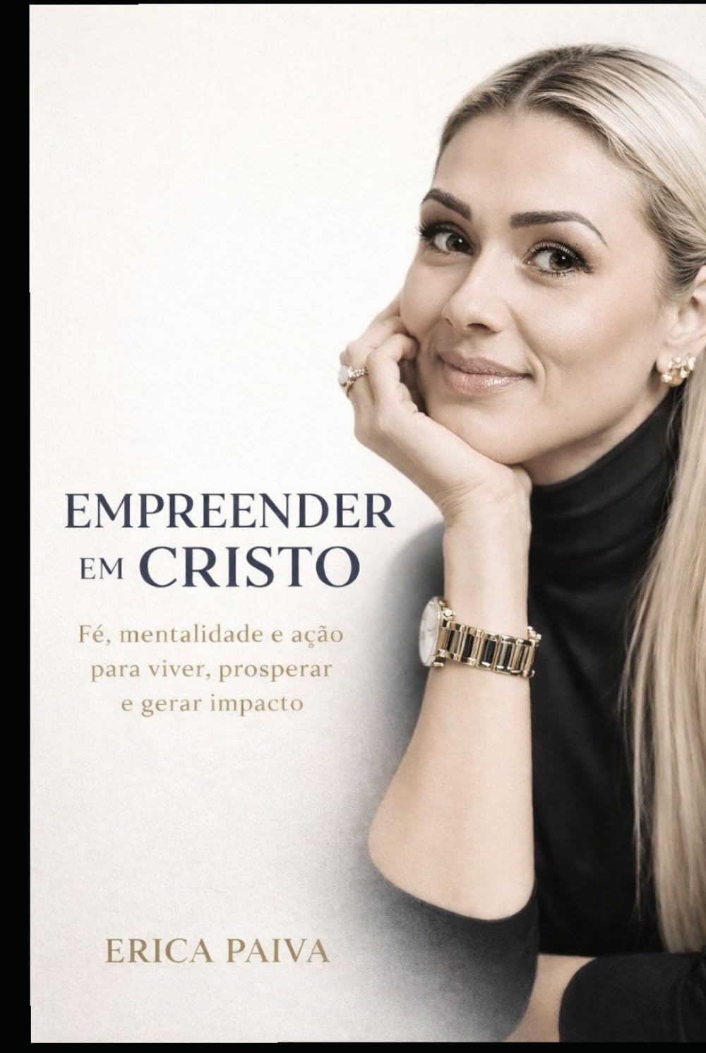 Empreender em Cristo: Fé, Mentalidade e ação para viver, prosperar e gerar impacto