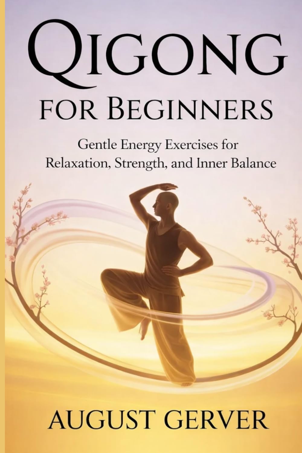Qigong for Beginners: Gentle Energy Exercise for Relaxation, Strength, and Inner Balance