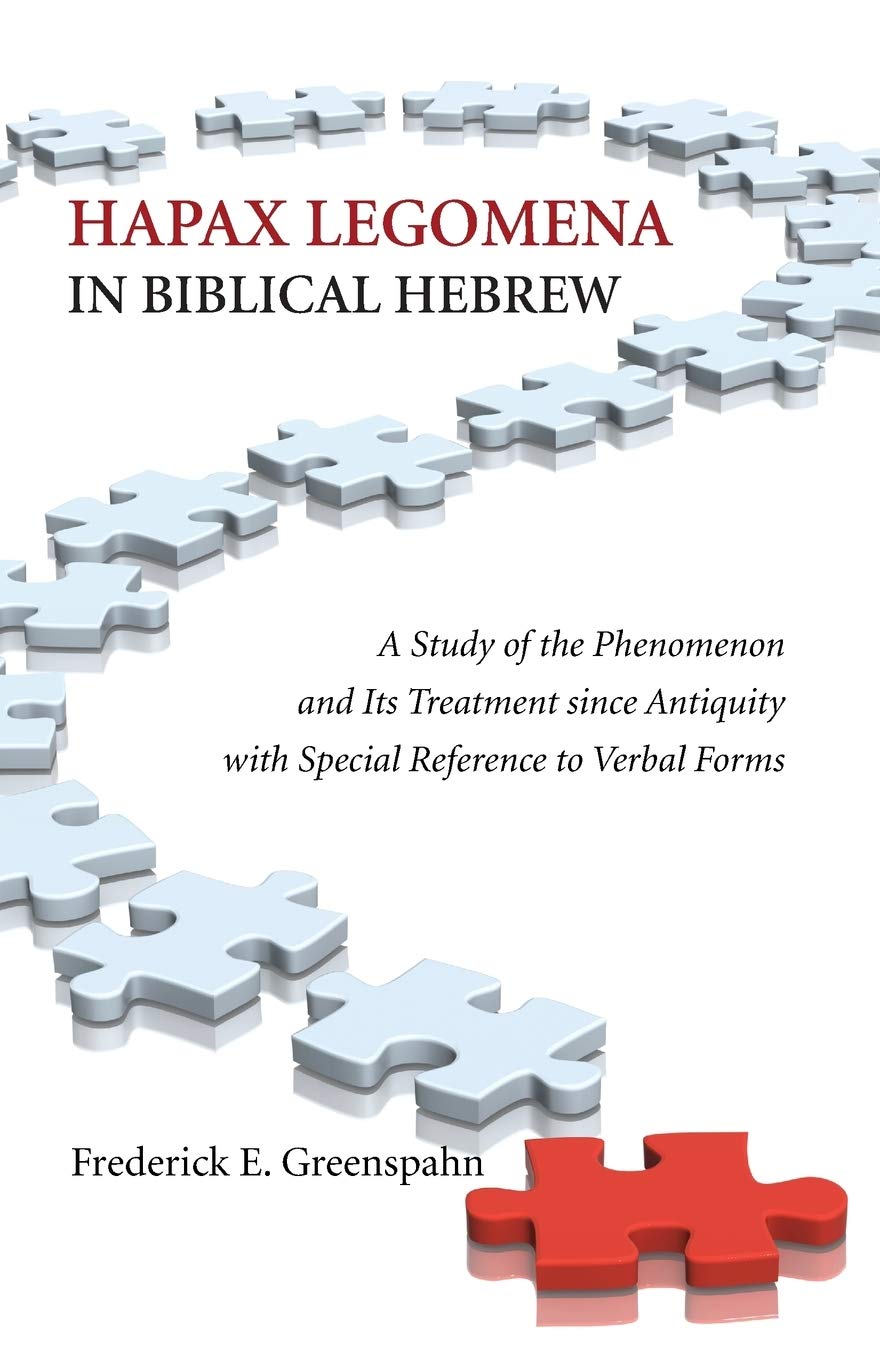 Hapax Legomena in Biblical Hebrew: A Study of the Phenomenon and Its Treatment since Antiquity with Special Reference to Verbal Forms (Society of Biblical Literature: Dissertation)