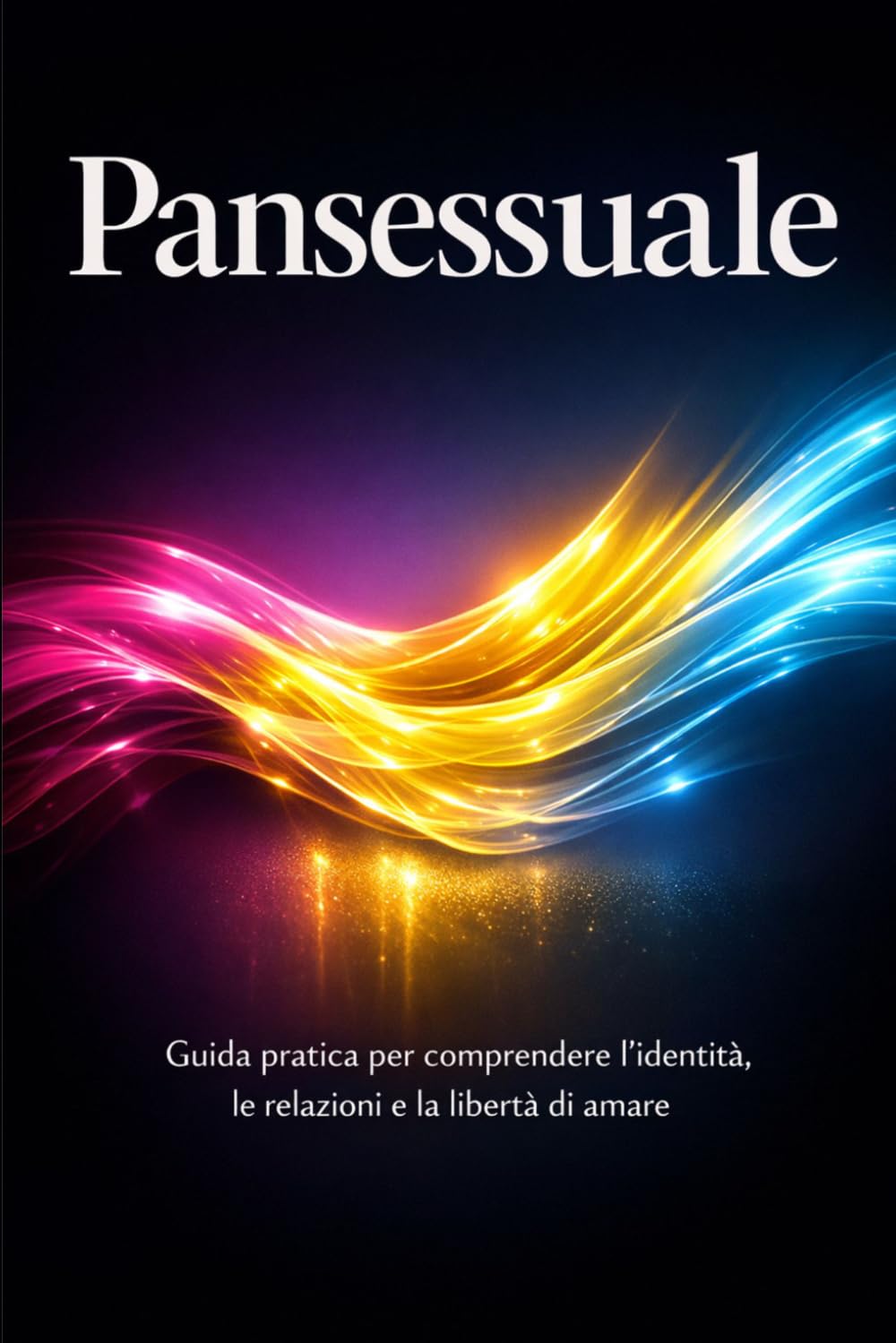 Pansessuale: Guida pratica per comprendere l’identità, le relazioni e la libertà di amare