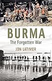Burma : The Forgotten War