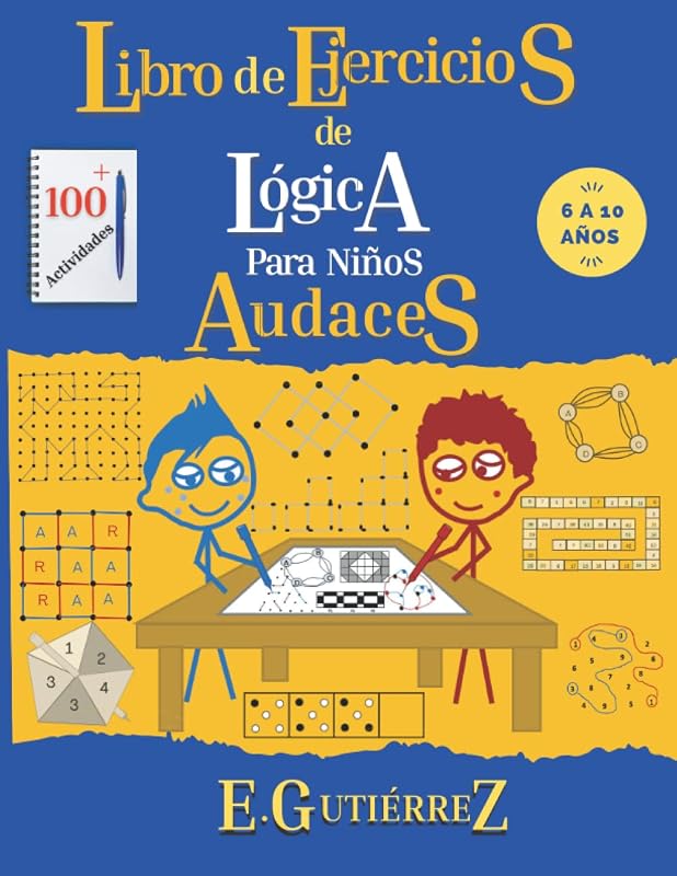 Libro de ejercicios de lógica para Niños Audaces.: Razonamiento espacial, enigmas matemáticos, problemas de lógica, secuencias, desarrollo visual, ... de 6, 7, 8, 9, 10 años. (Spanish Edition)
