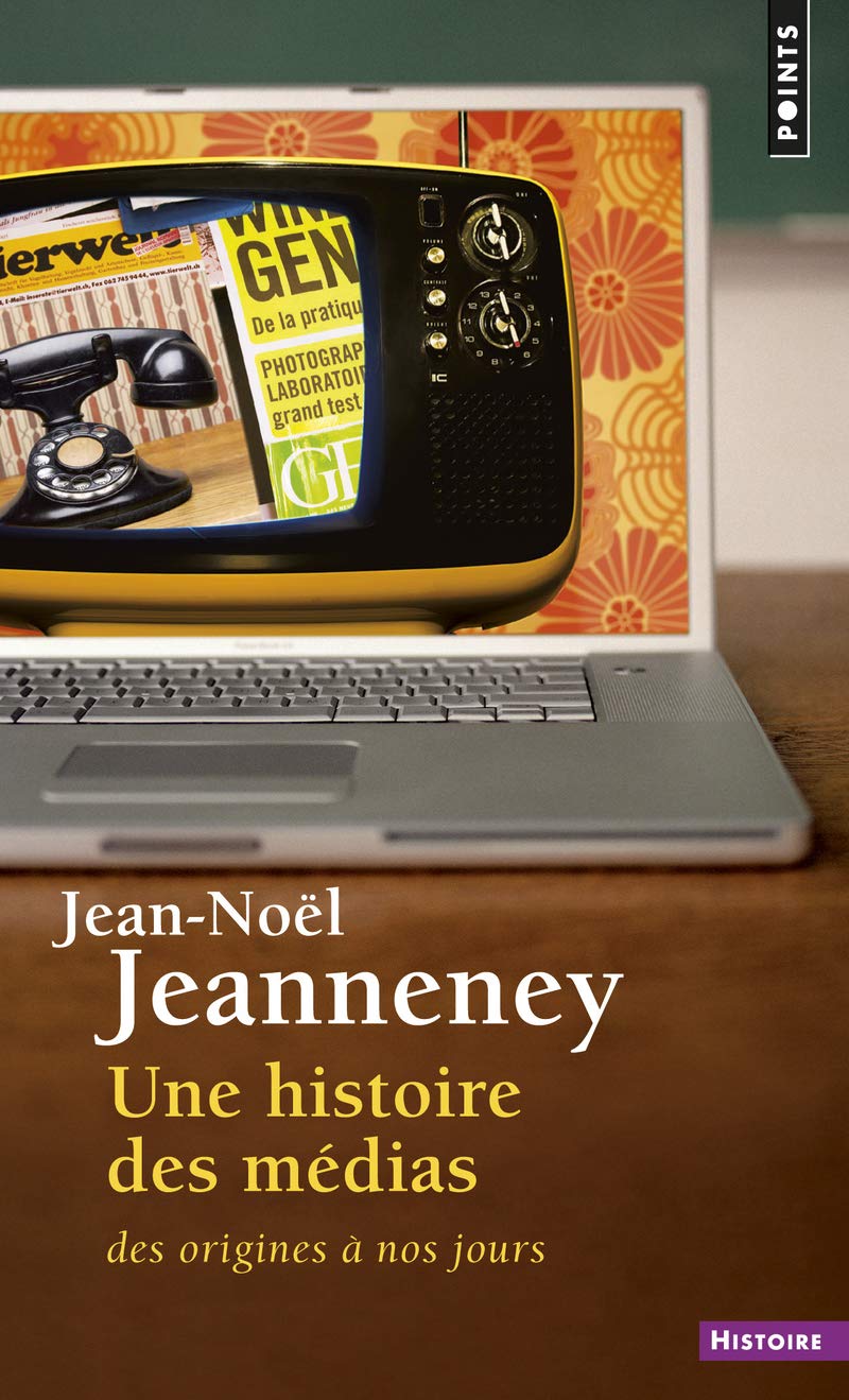 Une Histoire des medias N E (Points histoire): Des origines à nos jours