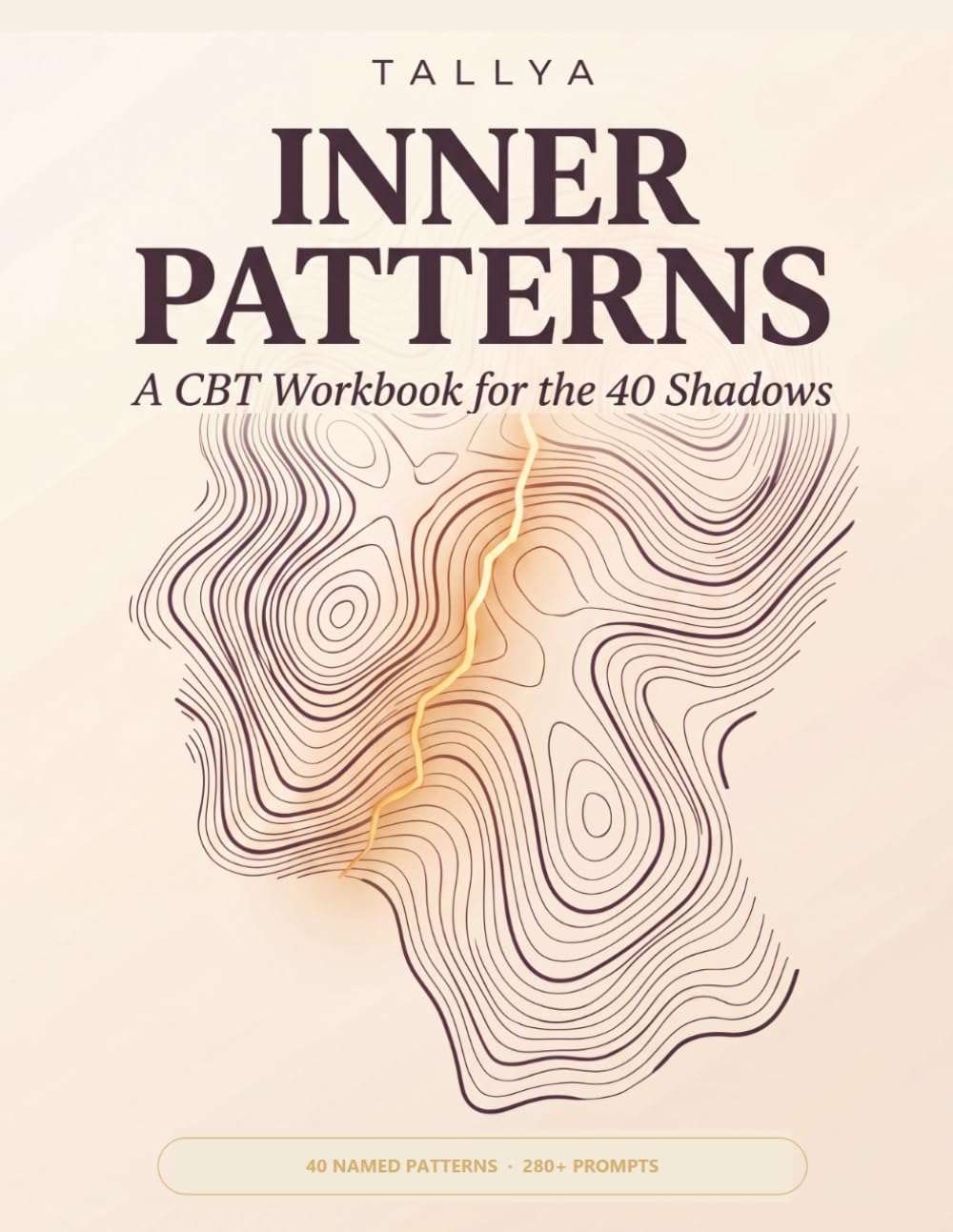 Inner Patterns: A CBT Workbook for the 40 Shadows: Cognitive Behavioral Therapy Exercises & Journal Prompts for Shadow Work — 40 Named Patterns, Body Scans & Thought Records for Inner-Child Healing