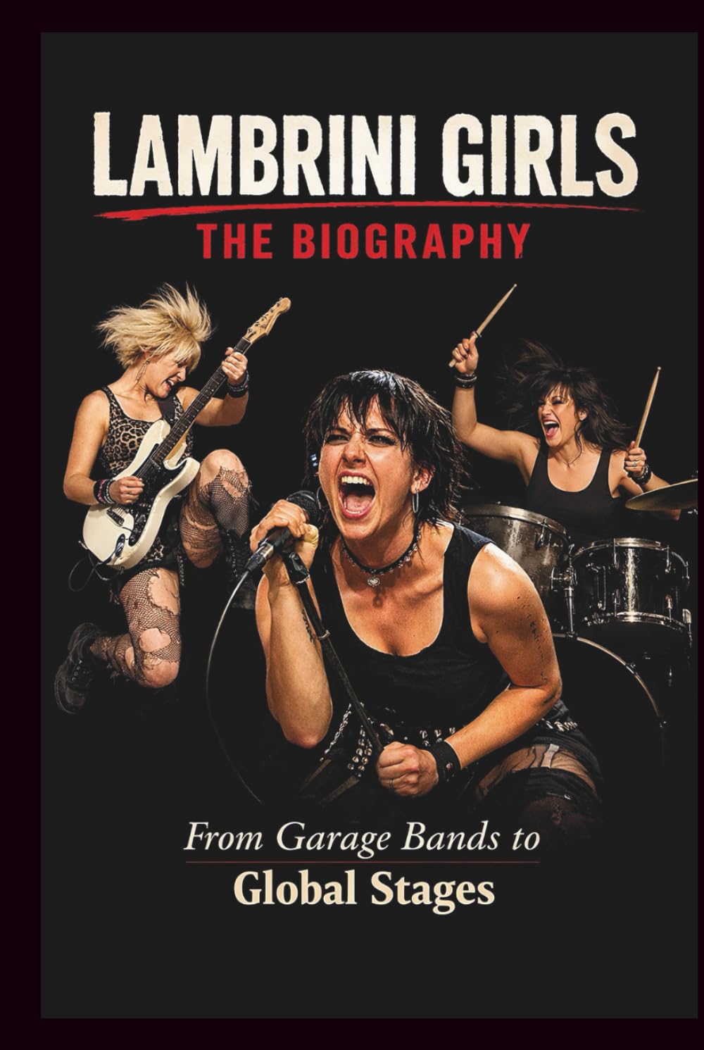 LAMBRINI GIRLS THE BIOGRAPHY: From Garage Bands to Global Stages