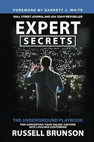 Expert Secrets: The Underground Playbook for Converting Your Online Visitors into Lifelong Customers