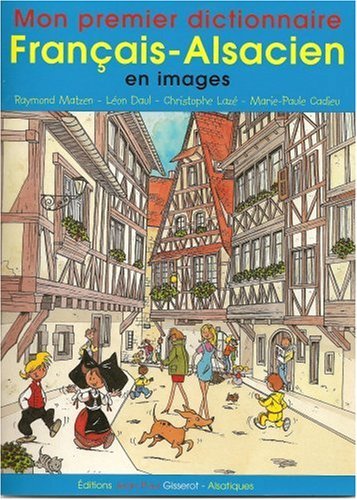 Mon premier dictionnaire français-alsacien en images by Matzen/Daul/Laze(1998-02-23) Mon premier dictionnaire français-alsacien en images by Matzen/Daul/Laze(1998-02-23)