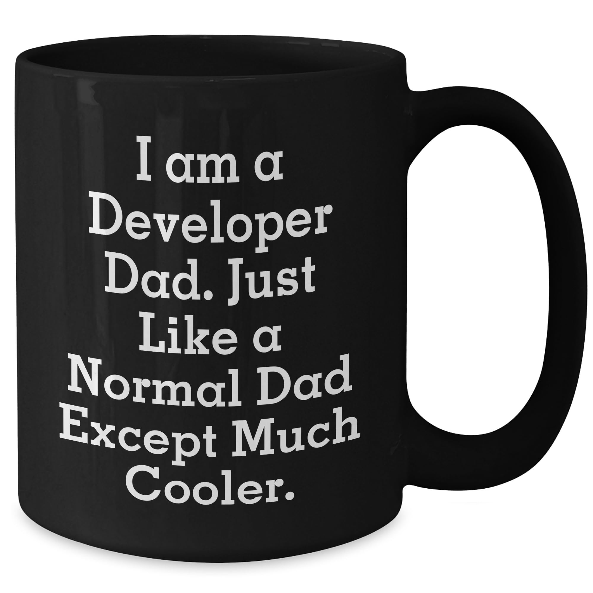 Developer Gifts from Dad, Funny Quote Black Coffee Mug, Perfect Christmas Unique Gift for Men