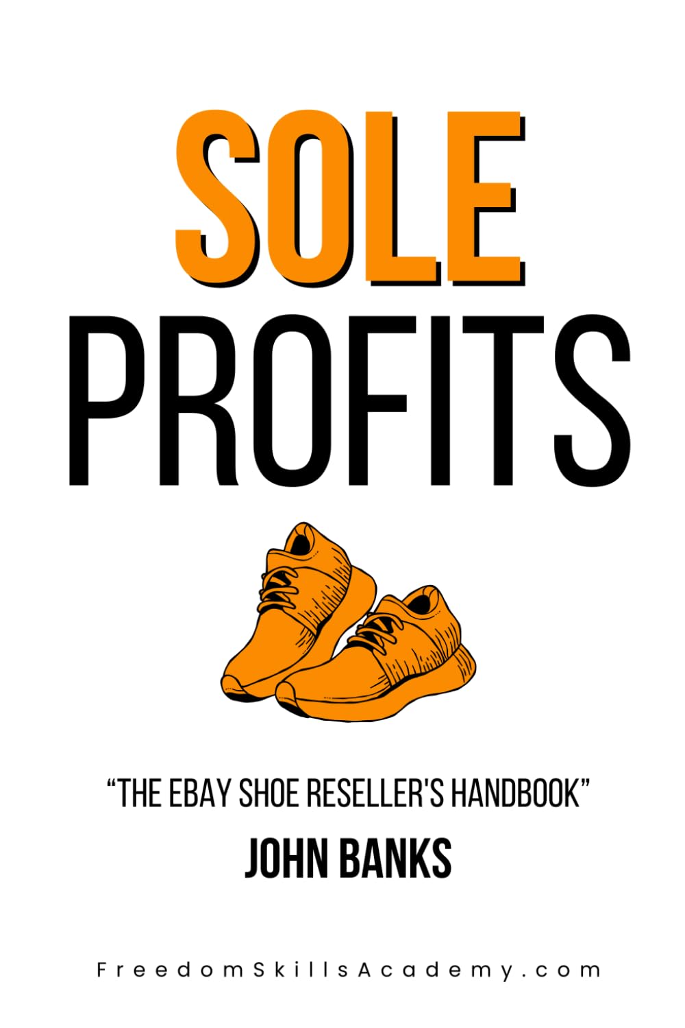 Sole Profits - A Guide To Reselling Shoes For Big Profits On eBay