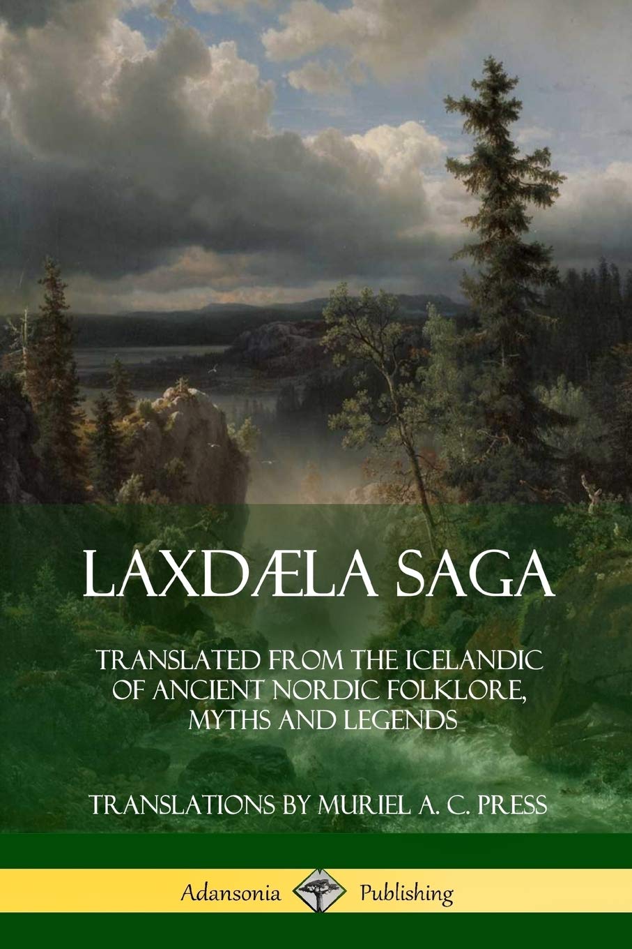 Laxdla Saga: Translated from the Icelandic of Ancient Nordic Folklore, Myths and Legends
