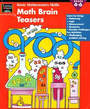 Paperback Learning Horizons Basic Math Skills: Math Brain Teasers, Grade 4-6: Learn By Using Patterning, Logic, Measurement, Geometry, Number Challenges, Fun Activities, Challenging Problem Solving (EMC4074, 1586100939, 000200059174, 63036A00001) Book