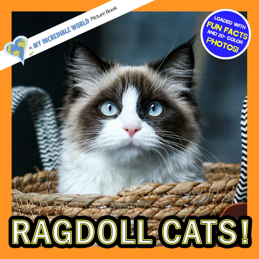 Ragdoll Cats!: A My Incredible World Picture Book for Children (My Incredible World: Nature and Animal Picture Books for Children)