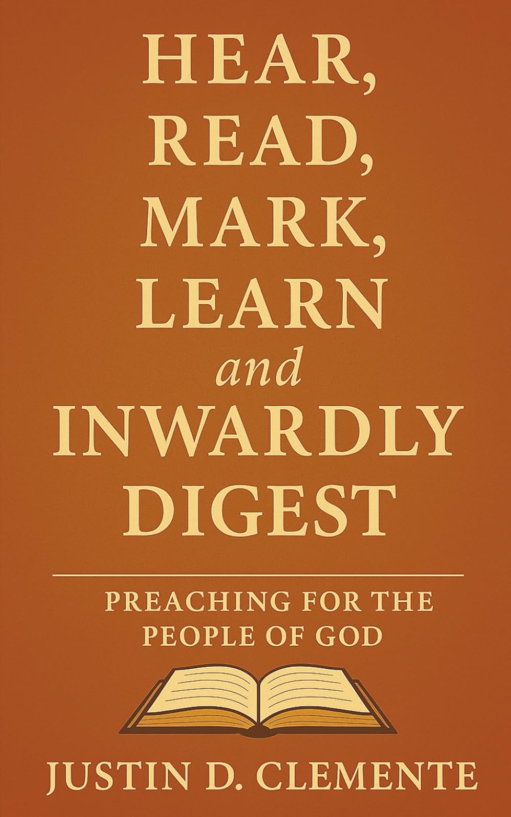 Hear, Read, Mark, Learn & Inwardly Digest: Preaching for the People of God