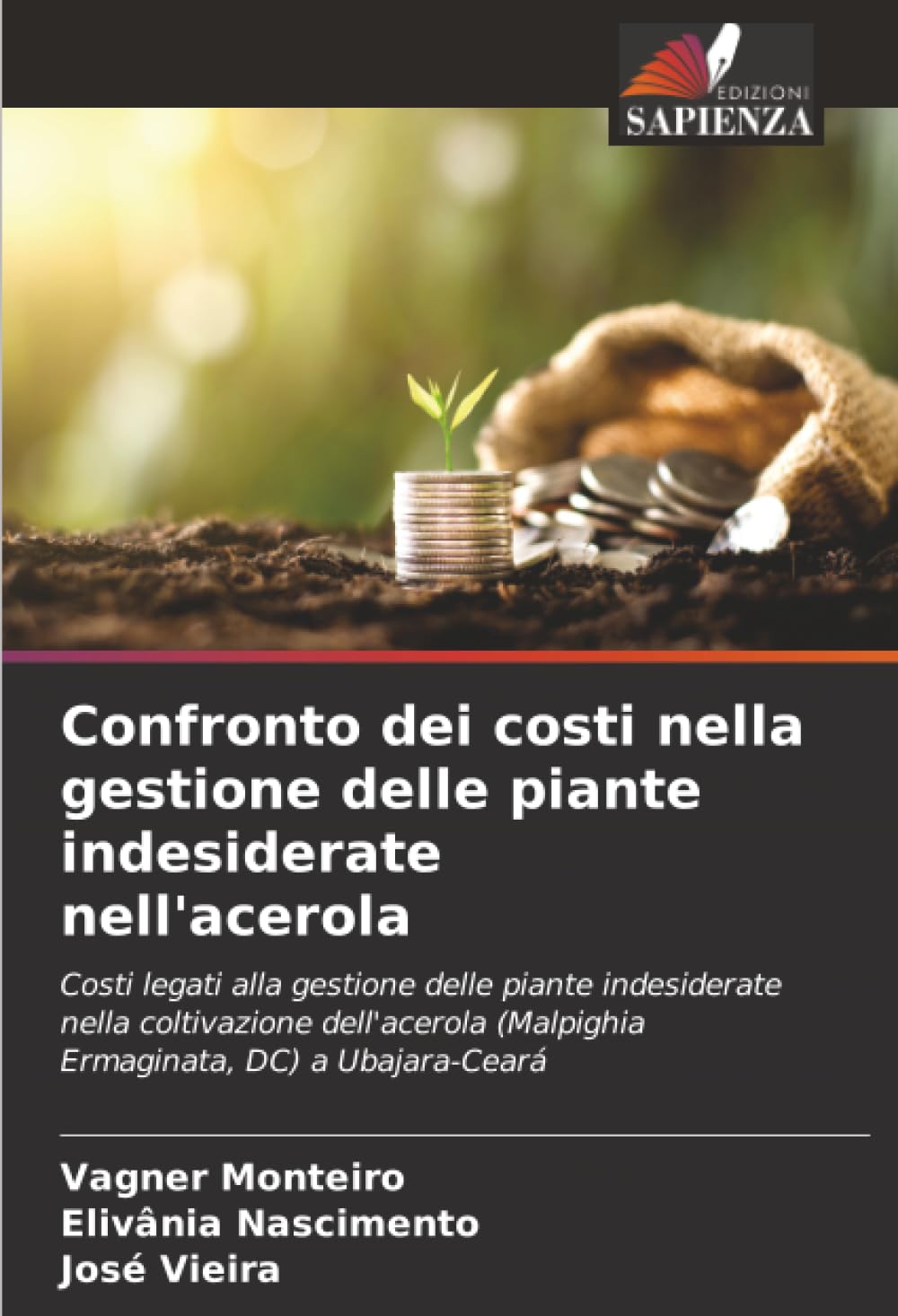 Confronto dei costi nella gestione delle piante indesiderate nell'acerola: Costi legati alla gestione delle piante indesiderate nella coltivazione ... (Malpighia Ermaginata, DC) a Ubajara-Ceará