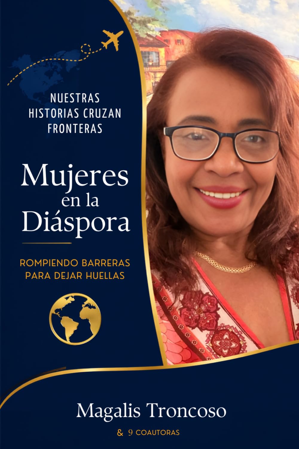 Mujeres en la Diáspora : Rompiendo Barreras Para Dejar Huellas: Edición personalizada de la obra colectiva