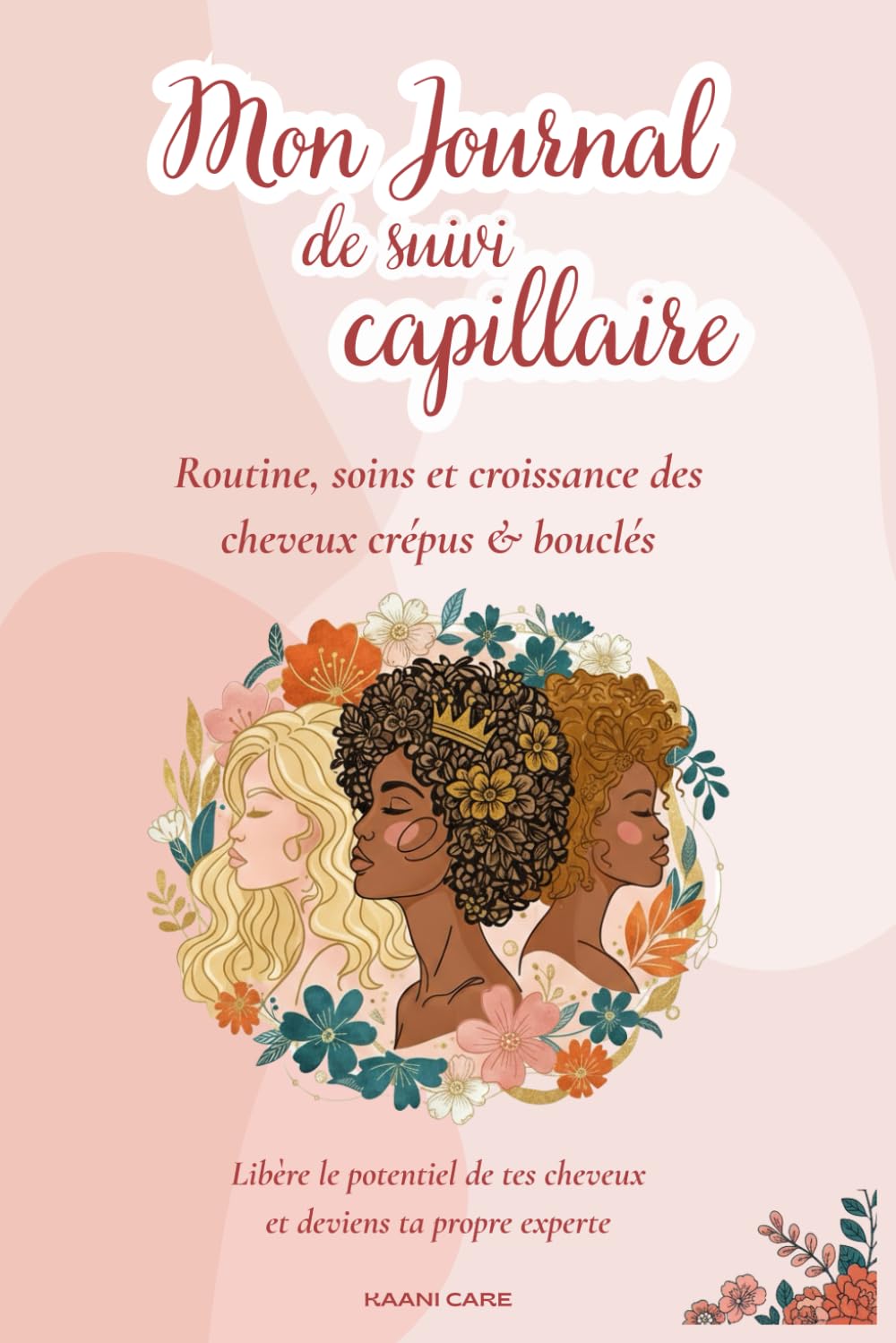 Mon Journal de Suivi Capillaire : Routine, Soins et Croissance des cheveux crépus & bouclés: Le guide de suivi et diagnostic pour cheveux crépus & ... ton potentiel capillaire. (French Edition)      Paperback – March 1, 2026