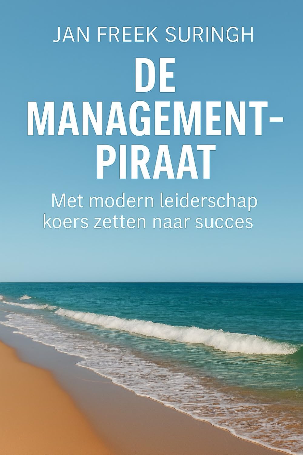 Der Management Pirat: Mit moderner Führung Kurs auf Erfolg nehmen