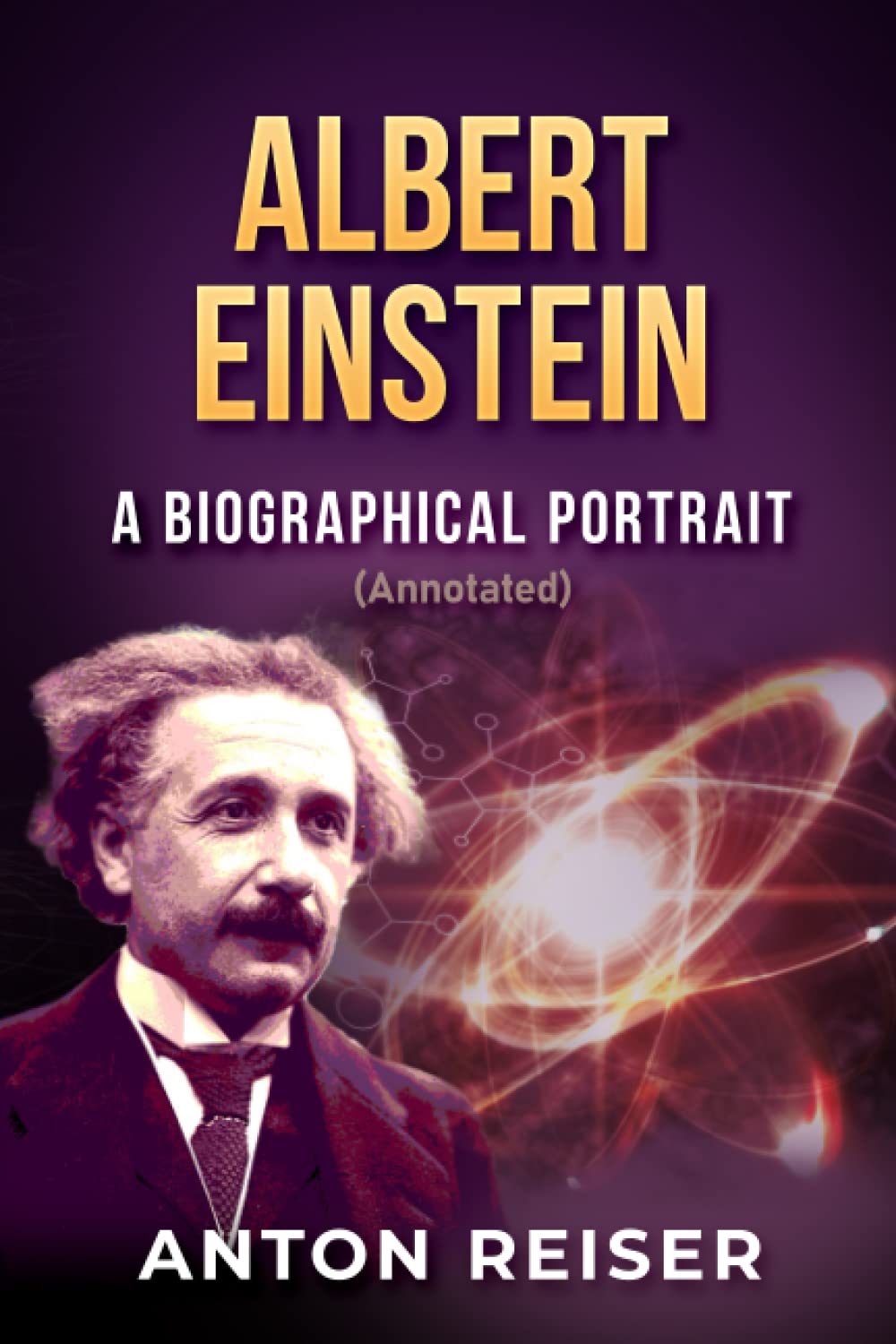 ALBERT EINSTEIN - A BIOGRAPHICAL PORTRAIT (Annotated)