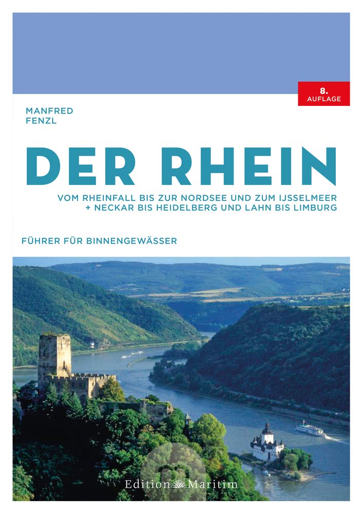 Der Rhein: Vom Rheinfall bis zur Nordsee und zum IJsselmeer. Neckar bis Heidelberg und Lahn bis Limburg
