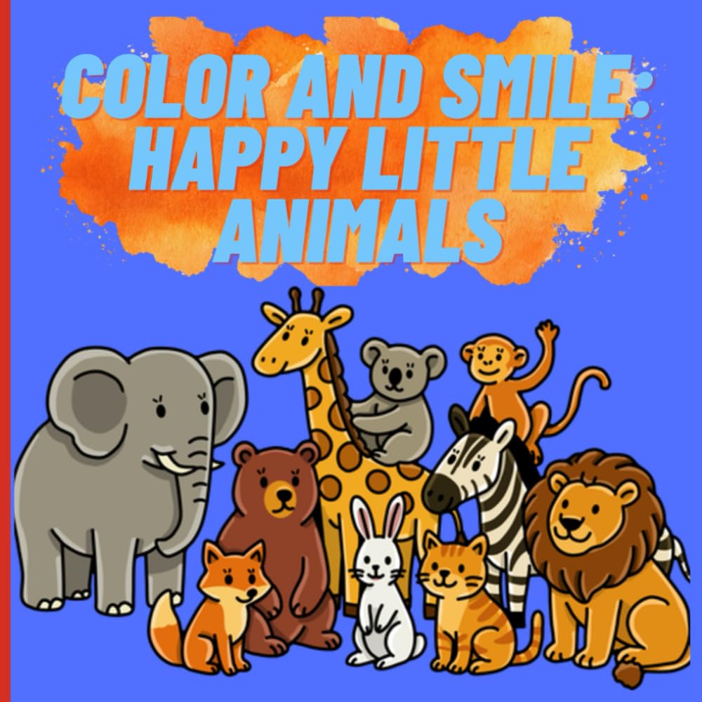 Color and Smile: Happy Little Animals: Coloring book with simple and fun little animals, perfect for young kids.