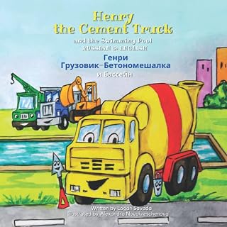Henry the Cement Truck and the Swimming Pool - RUSSIAN & ENGLISH: Bilingual Story About Construction Trucks for Toddlers