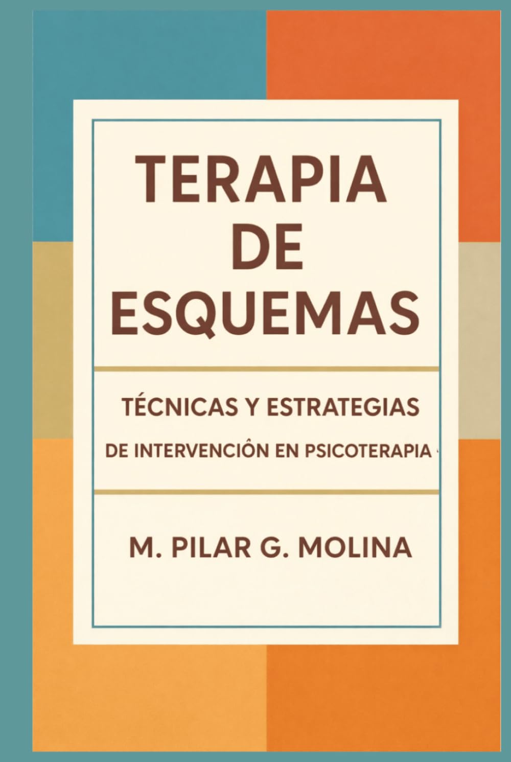 Terapia de Esquemas: Técnicas y Estrategias de Intervención en Psicoterapia (Guía Completa de Psicoterapias: Enfoques y Técnicas de las Principales Corrientes Terapéuticas.)