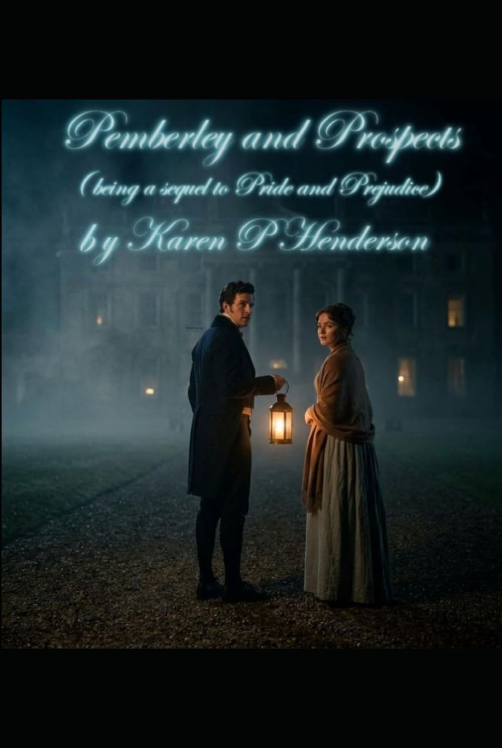 Pemberley and Prospects: (being a sequel to Pride and Prejudice)