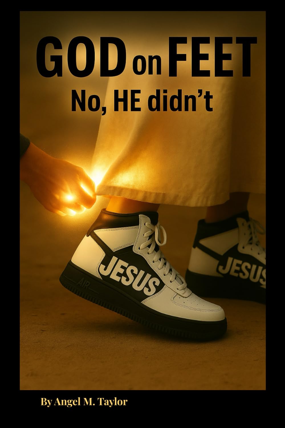 GOD on FEET: No HE Didn’t