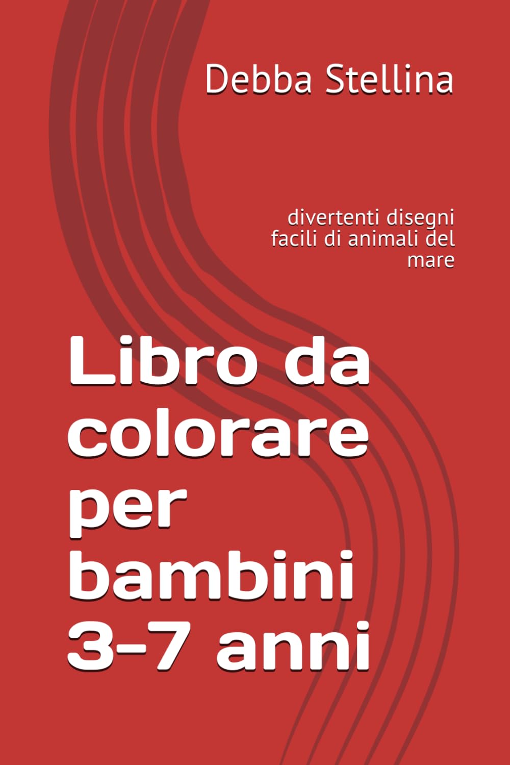 Libro da colorare per bambini 3-7 anni: divertenti disegni facili di animali del mare