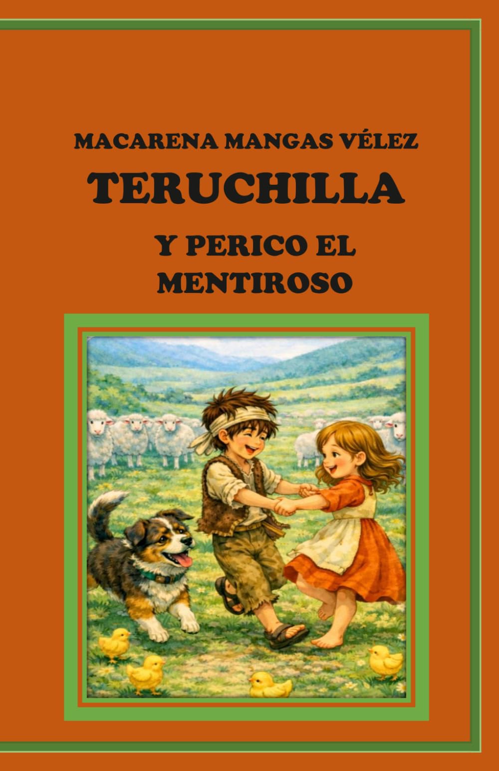 TERUCHILLA Y PERICO EL MENTIROSO (OBRAS DE TEATRO INFANTILES PARA REPRESENTAR EN EL ESCENARIO Y EN EL HOGAR)