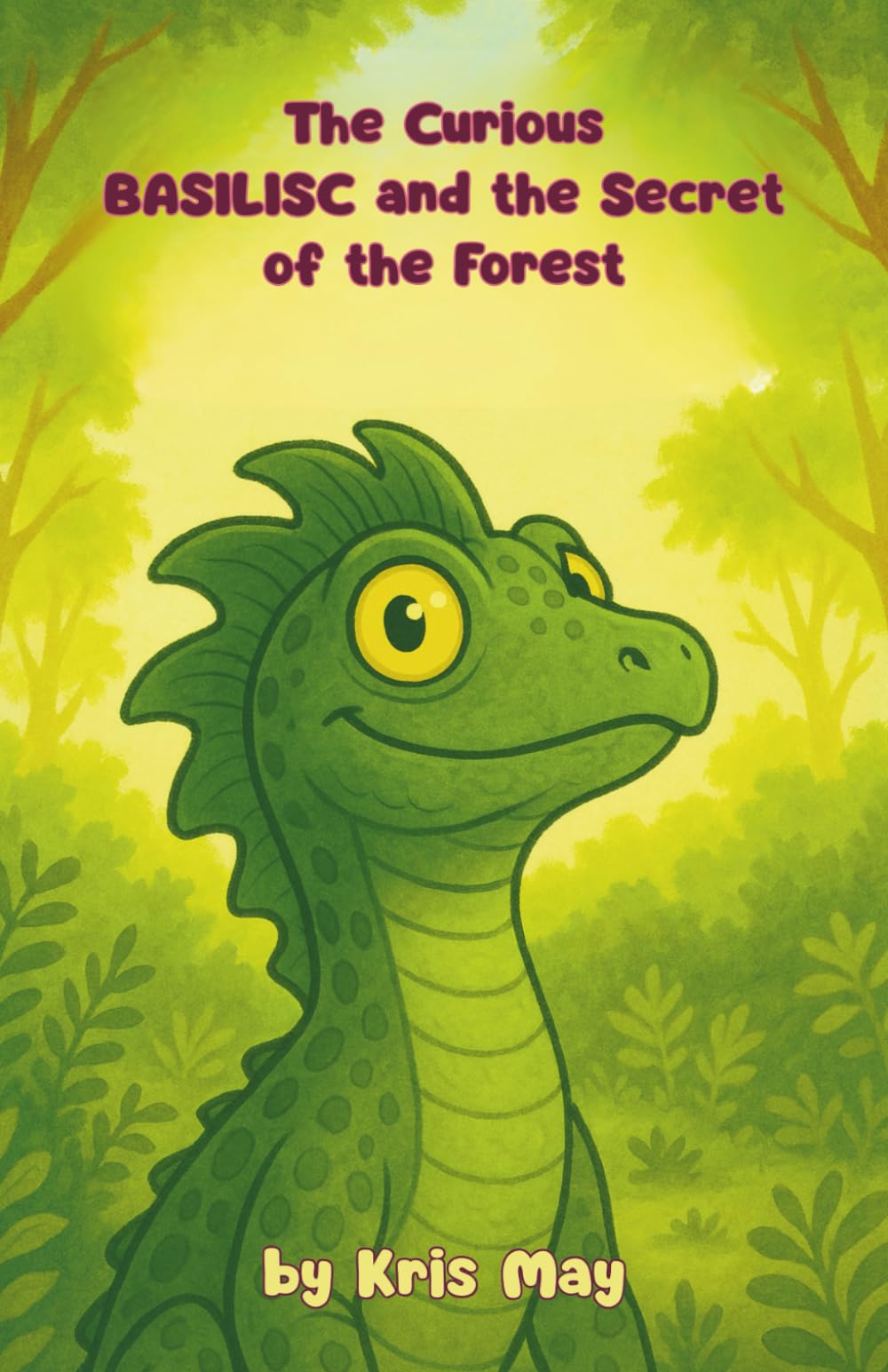 The Curious Basilisk and the Secret of the Forest: A story of courage, curiosity, and the wonders of nature. Perfect for age 8-10, for independent reading. (Little Explorers of Nature.)
