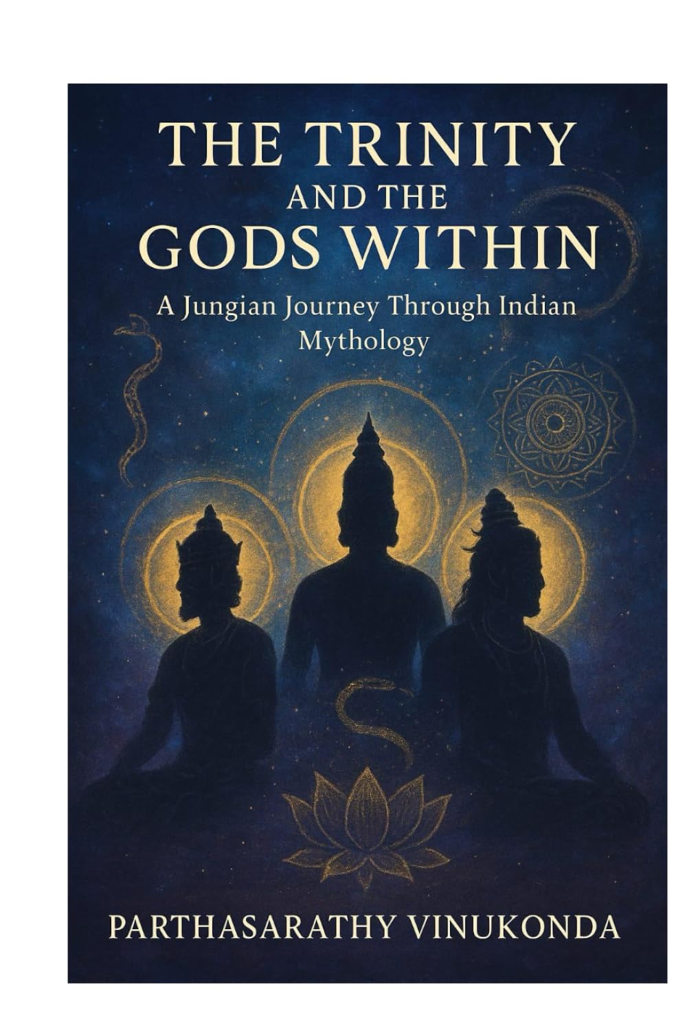 The Trinity and the Gods Within: A Jungian Journey Through Indian Mythology (Jungian Philosophy decoded)