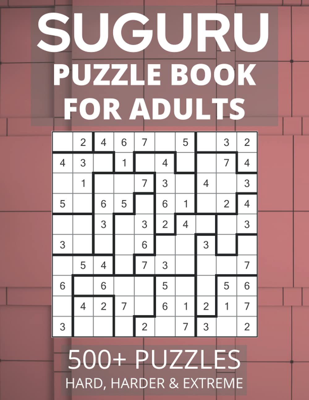 Suguru Puzzle Book for Adults - 500+ Puzzles: Number Blocks, Tectonic Puzzles | Hard, Harder & Extreme