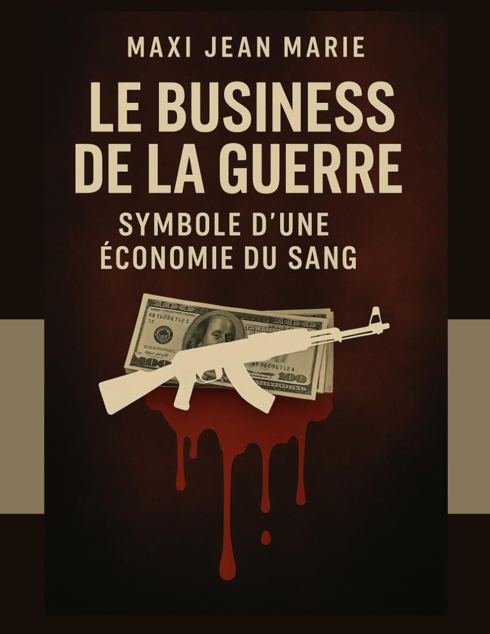 Le business de la guerre symbole d’une économie du sang: Enquête sur l’industrie la plus mortelle du monde